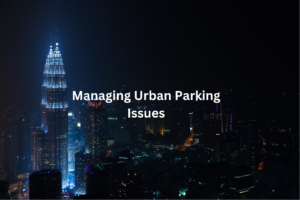 Managing Urban Parking Issues