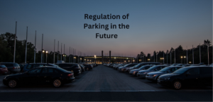 Regulation of Parking in the Future