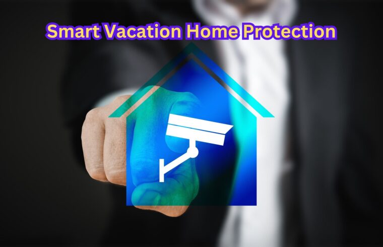 Smart Vacation Home Protection