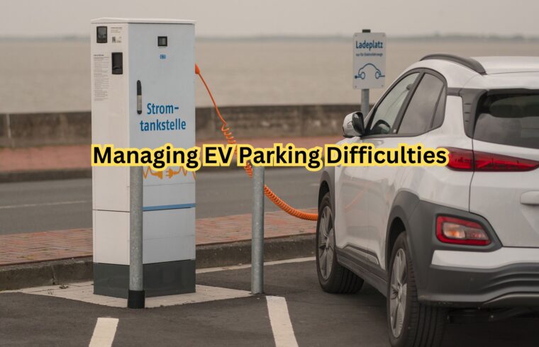 Managing EV Parking Difficulties